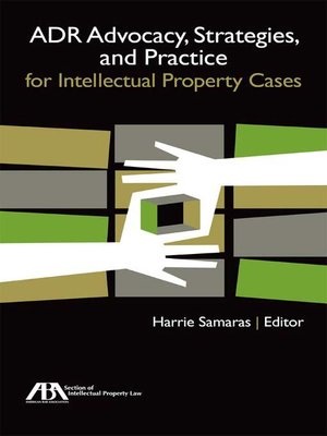 cover image of ADR Advocacy, Strategies, and Practice for Intellectual Property Cases